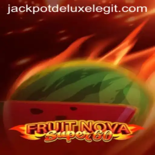 Exploring the Exciting World of FruitNovaSuper60: The Thrilling Jackpot Deluxe Experience